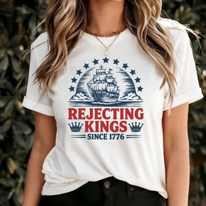 Rejecting Kings Since 1776 Graphic Tee Shirt - Comfort Colors Top Selling T Shirts - American Flag Crewneck Shirt - Trendy Summer Shirt