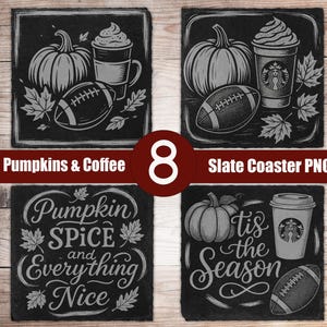 May include: Set of 8 slate coasters with fall-themed designs. Each coaster features a pumpkin, coffee cup, and football. Some coasters have text that reads "Pumpkins & Coffee", "Pumpkin Spice and Everything Nice", and "'tis the Season".