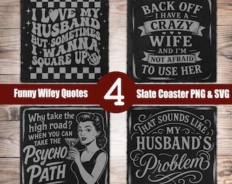 4 Sarcastic Wife Slate Coaster Laser Files PNG & SVG for Engraving Digital Download, Glowforge, Slate Coasters Design, LaserBurn Xtool