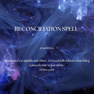 May include: A digital graphic with a blue and purple abstract background. The text "RECONCILIATION SPELL" is at the top, with "@spellsbyce" below. Further text describes the spell's purpose and duration.