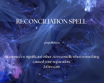 May include: A digital graphic with a blue and purple abstract background. The text "RECONCILIATION SPELL" is at the top, with "@spellsbyce" below. Further text describes the spell's purpose and duration.