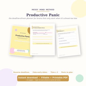 May include: A digital planner titled Productive Panic by Messy Mind Method, featuring three pages with yellow accents, text fields for reverse deadlines, time estimates, and task breakdowns. The document is a fillable and printable PDF.