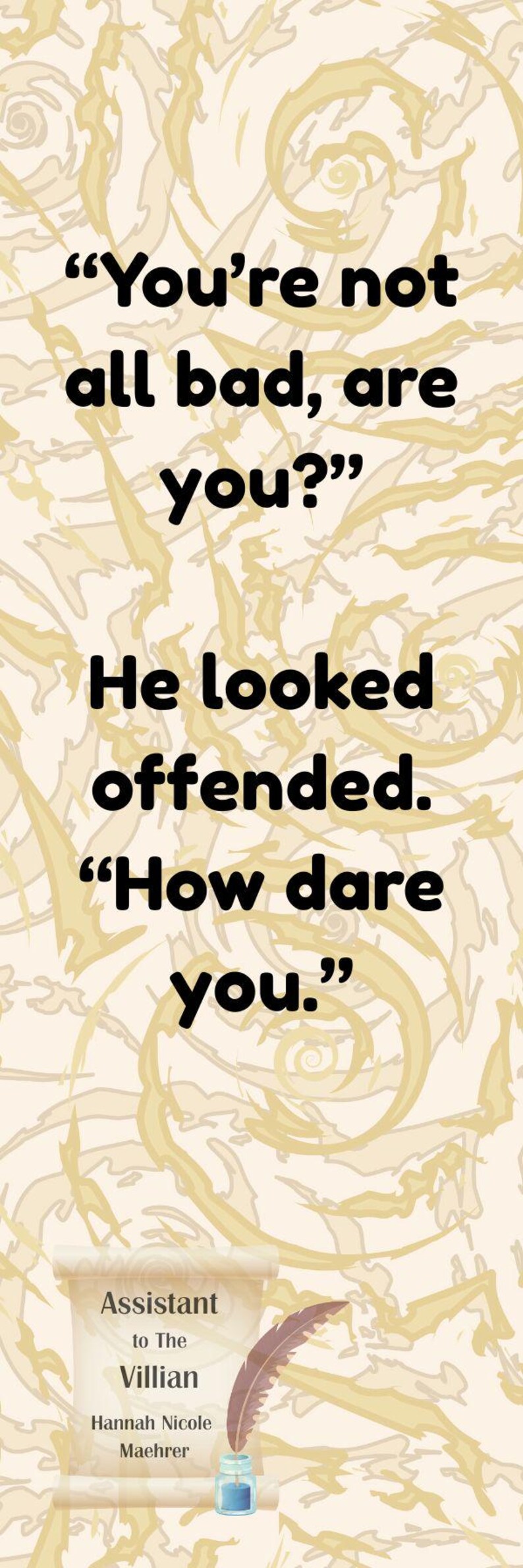 Puede incluir: Imagen vertical con fondo beige claro y patrones arremolinados. El texto en negrita en negro incluye citas como "You're not all bad, are you?" y "How dare you." Un pergamino dice "Assistant to The Villian."