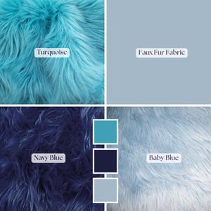 May include: A collage of four fabric swatches in shades of blue. The top left swatch is turquoise, and the top right is a light blue labeled "Faux Fur Fabric." The bottom left is navy blue, and the bottom right is baby blue.