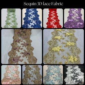 May include: Assortment of sequin 3D lace fabric in various colors, including green, blue, red, and purple. The fabric features floral and ornate designs, with some pieces showcasing gold and pastel tones. The text "Sequin 3D lace Fabric" is at the top.