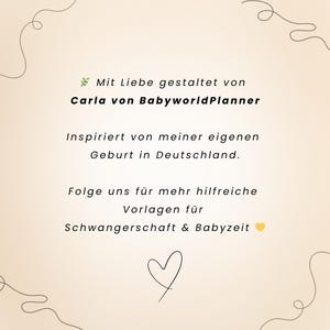 Peut inclure: Graphique cr&egrave;me avec texte noir et c&oelig;ur dessin&eacute; &agrave; la main. Le texte se lit "Mit Liebe gestaltet von Carla von BabyworldPlanner" et "Inspiriert von meiner eigenen Geburt in Deutschland."