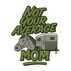 Horse Mom Bubble-Free Stickers – Not Your Average Mom Decal, Durable Vinyl Laptop, Car, Water Bottle Sticker for Equestrian Fans
