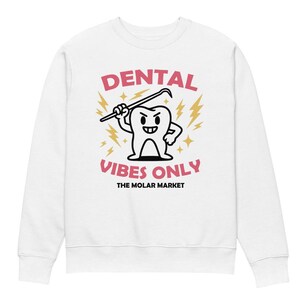 Dental Vibes Only - dentiste sweat - hygiéniste dentaire - assistant dentaire - cadeau de remise des diplômes - sweat bio unisexe