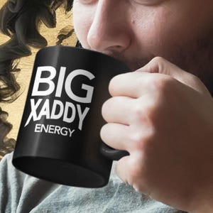 BIG XADDY ENERGY Mug | Fourth Wing Funny Mug for Men | Dragon Rider Gift | Bookish Romance Cup | Xaden Riorson Fan Coffee Mug