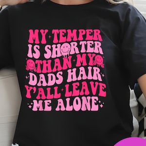 My Temper Is Shorter Than My Dad's Hair Y'all Leave Me Alone Png,Funny sarcastic quotes, trendy quotes, funny shirt, gifts for mom/girls png