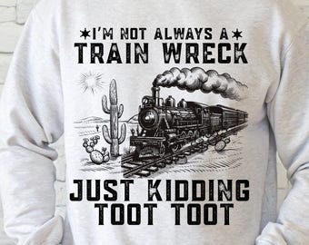 Funny Train Wreck PNG Design: Sarcastic Railway Quote (Digital Download