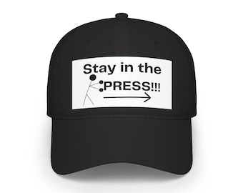 Stay in the Press Low Profile Baseball Cap | Inspirational Hat for Outdoors, Sports Lovers, Motivational Apparel