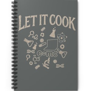 Let It Cook Spiral Notebook, STEM Teacher Gift, Dark Grey