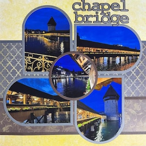 May include: A scrapbook page featuring multiple images of the Chapel Bridge in Lucerne, Switzerland, at night. The images are set against a patterned background with the words "chapel bridge" at the top.