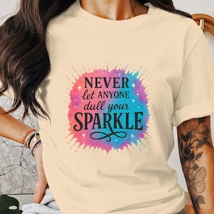 Inspirational Quote Sublimation Design - Never Let Anyone Dull Your Sparkle - Motivational PNG for T-Shirts, Mugs, Tote Bags, Stickers