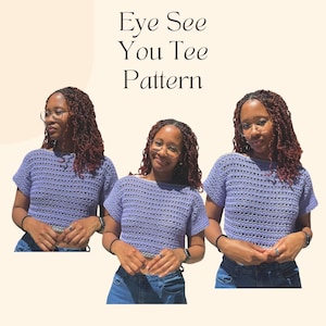 May include: A light purple crochet tee shirt with the text "Eye See You Tee Pattern". The shirt has short sleeves and a round neckline. The image shows three women wearing the shirt.
