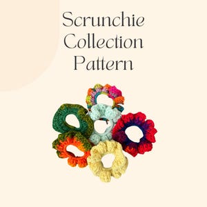 May include: A collection of colorful, crocheted scrunchies in various shades of green, orange, yellow, red, and blue. The text "Scrunchie Collection Pattern" is displayed in a stylish font.