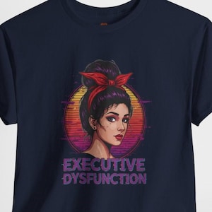 Executive Dysfunction T-Shirt, Funny ADHD Mom Shirt, Neurospicy Mental Load Tee
