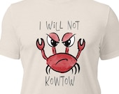 Raul the Crab Will Not KowTow Dungeon Crawler Carl Bedlam Bride t-shirt