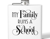 My Family Runs a School 6 oz flask HWFWM Rufus Drinking Shot Game
