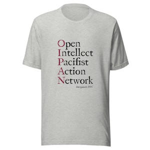 May include: A light gray t-shirt with the text "Open Intellect Pacifist Action Network" in a vertical layout. The letters O, I, A, and N are in a burgundy color, with the rest of the text in black. The words "Intergalactic NFC" are at the bottom.