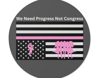 We Need Progress Not Congress Sticker: Matte Vinyl Die-Cut Decal