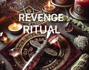 REVENGE RITUALS, RETURN back to sender, pay back time.