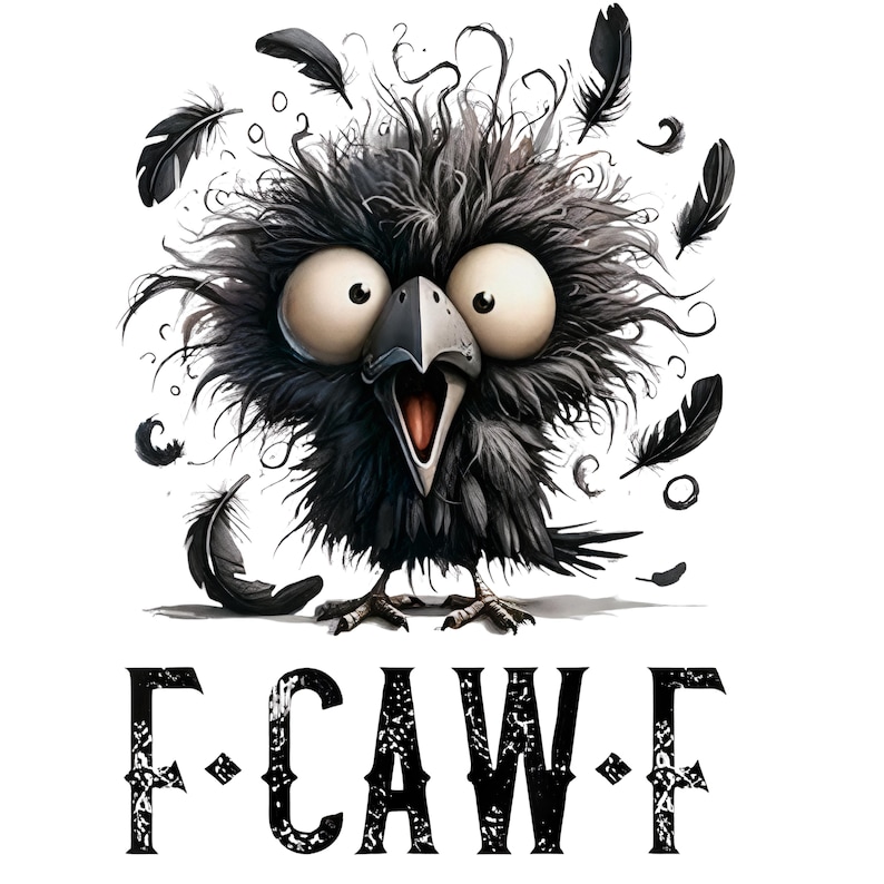 May include: A cartoon illustration of a black crow with large, expressive eyes and an open beak. The crow is surrounded by black feathers and the text "F. CAW. F" in a distressed font.