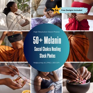 May include: A collage of images featuring women in various poses, with a focus on wellness and self-care. The images include text that reads "50+ Melanin Sacral Chakra Healing Stock Photos" and "34 Free Designs Included."
