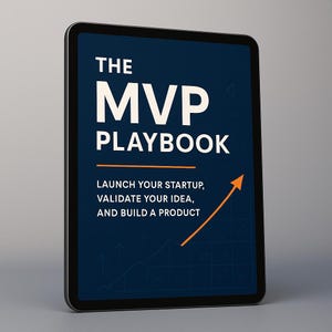 May include: A digital tablet displays "THE MVP PLAYBOOK" in white text on a dark blue background. Below, it reads "LAUNCH YOUR STARTUP, VALIDATE YOUR IDEA, AND BUILD A PRODUCT" with an orange arrow. The tablet has a black bezel and a gray background.