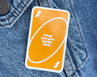 What You Give Comes Back Sticker, Waterproof Vinyl Sticker