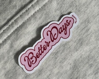Better Days Sticker, Glossy Vinyl, Positive Affirmation