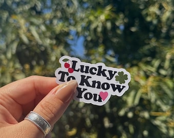 Lucky to Know You Sticker: Positive Affirmation, Waterproof Vinyl