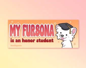 My Fursona is an Honor Student - Bumper Sticker