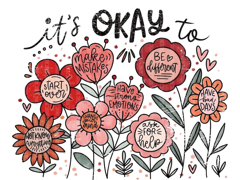 Op de afbeelding: Een grillig bloemendesign met de woorden "it's okay to" boven een verzameling bloemen. Elke bloem bevat een positieve bevestiging zoals "make mistakes" en "be different" in een handschriftstijl.