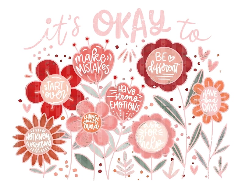 Op de afbeelding: Een grillige illustratie met bloemmotieven en opbeurende boodschappen. De zin "it's OKAY to" staat boven de bloemen, die teksten bevatten als "make mistakes" en "have bad days". Het kleurenpalet is zacht, met roze, rood en oranje.