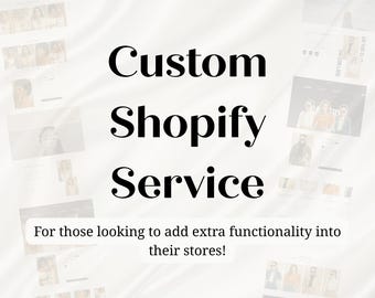Custom Service for Shopify Stores, Add Extra Functionality / Code, Get Help with Something Specific