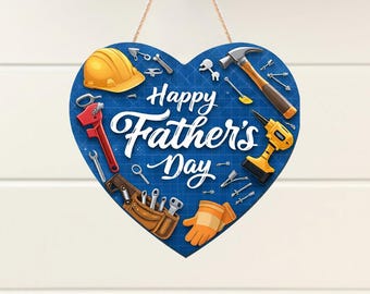 Personalized Happy Fathers Day Heart Sign - Custom Handyman Gift for Dad - Wooden Tool Theme Door Hanger - Garage Wall Decor
