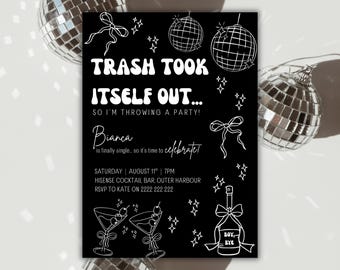 Puede incluir: Invitación de fiesta negra con texto e ilustraciones en blanco. La invitación dice "TRASH TOOK ITSELF OUT... SO I'M THROWING A PARTY!". Incluye bolas de discoteca, copas de cóctel y una botella de champán.
