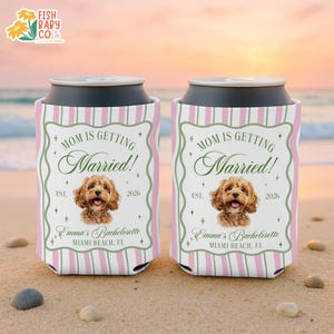 Mom Is Getting Married Dog Can Cooler, Custom Dog Photo Bachelorette Party Favor, Pet Bach Can Cooler image 4