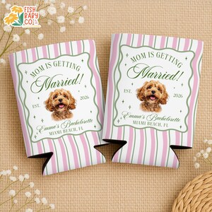 Mom Is Getting Married Dog Can Cooler, Custom Dog Photo Bachelorette Party Favor, Pet Bach Can Cooler image 3