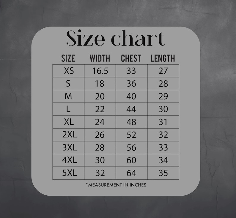 May include: A size chart with measurements in inches. The chart lists sizes XS to 5XL, with corresponding width, chest, and length measurements. The text "Size chart" is at the top, and "Measurement in inches" is at the bottom.