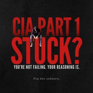 May include: A dark background with the red text "CIA PART 1 STUCK?" and the words "YOU'RE NOT FAILING. YOUR REASONING IS." A person is sitting on the word "STUCK?" The phrase "Fix the pattern." is at the bottom.