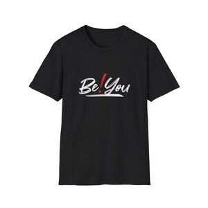Be You-uniseks T-shirt, inspirerend grafisch T-shirt, shirt met positieve vibes, zelfliefdekleding, motiverende top