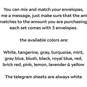 May include: Text explaining how to mix and match envelopes for a message. The available colors are white, tangerine, gray, turquoise, mint, gray blue, blush, black, royal blue, red, brick red, pink, lemon, lavender, and yellow. The telegram sheets are always white.