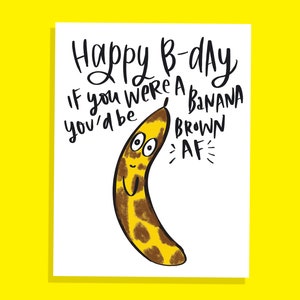 Grappige gelukkige verjaardag als je een banaan was, zou je bruin zijn AF Tongue-in-cheek veroudering gelukkige verjaardag sarcastische wenskaart cadeau Humoristisch ouder worden