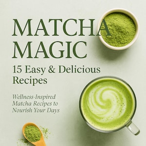 Matcha Recipe eBook – 15 Easy & Healthy Green Tea Recipes | Vegan Friendly Digital Cookbook PDF | Instant Download