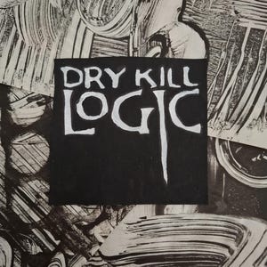 May include: Abstract black and white artwork with bold brushstrokes. A black square features the white text "DRY KILL LOGIC". The background is a mix of swirling and linear patterns, creating a dynamic visual texture.