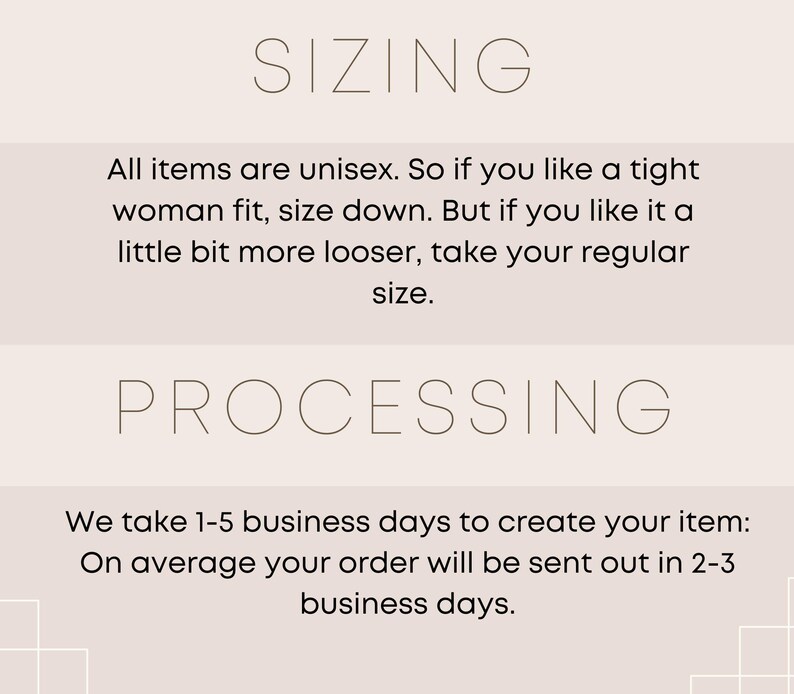 May include: Text on a beige background reads "SIZING" and "PROCESSING". The sizing section states items are unisex, with advice on sizing for a tighter or looser fit. The processing section states items take 1-5 business days to create and ship in 2-3 business days.
