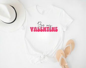 Be My Valentine Tee Valentines Day Gift Tshirt For Her Soft Bella Canvas Graphic Shirt Cute Pink Love Present Bestie Galentine Heart Vibes